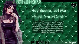 [Audio Roleplay] Hey Bestie, Let Me Lick Your Dick [Cum In My Mouth]